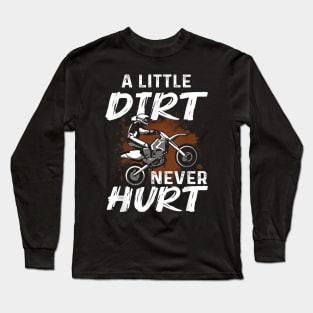 A Little Dirt Never Hurt Funny Motocross Dirt Bike Long Sleeve T-Shirt